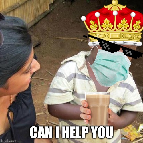 Third World Skeptical Kid | CAN I HELP YOU | image tagged in memes,third world skeptical kid | made w/ Imgflip meme maker