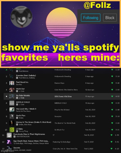 show me ya'lls spotify favorites   heres mine: | image tagged in follz announcement 3,spotify | made w/ Imgflip meme maker