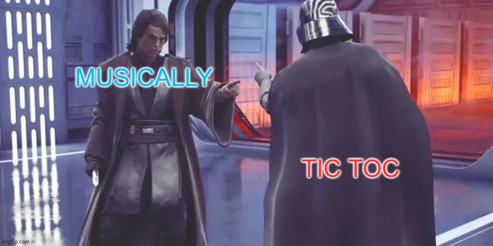 Anakin vs Darth Vader | MUSICALLY; TIC TOC | image tagged in anakin vs darth vader | made w/ Imgflip meme maker