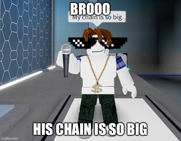 Big chain | BROOO; HIS CHAIN IS SO BIG | image tagged in sebee | made w/ Imgflip meme maker