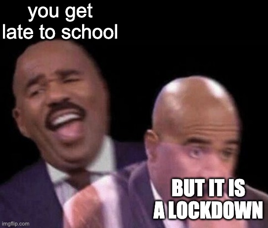 Oh shit | you get late to school; BUT IT IS A LOCKDOWN | image tagged in oh shit | made w/ Imgflip meme maker