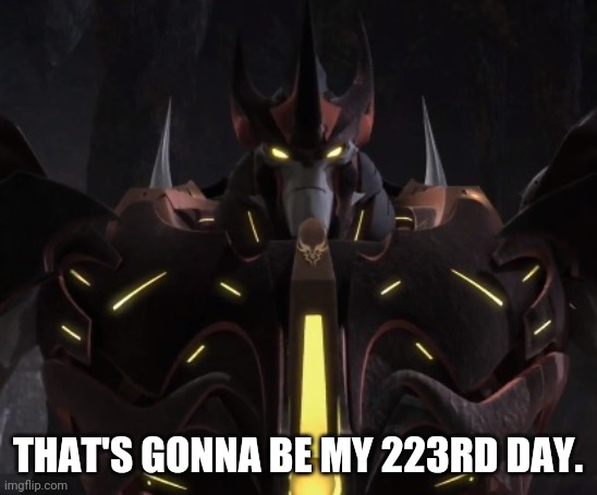 THAT'S GONNA BE MY 223RD DAY. | made w/ Imgflip meme maker