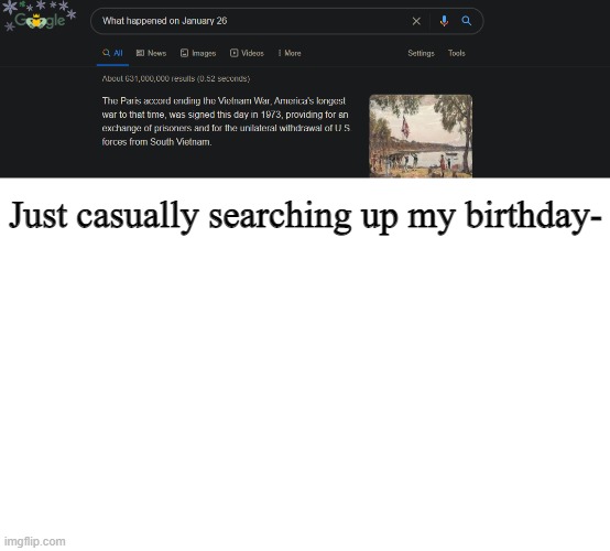 Well then- | Just casually searching up my birthday- | image tagged in blank white template | made w/ Imgflip meme maker