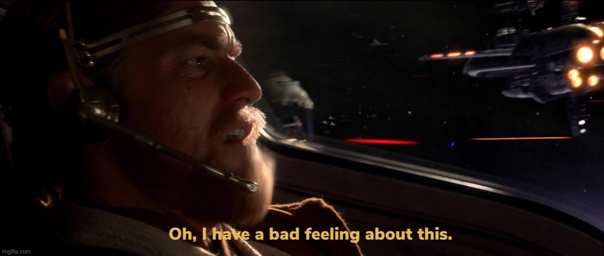 Obi Wan Bad Feeling | image tagged in obi wan bad feeling | made w/ Imgflip meme maker