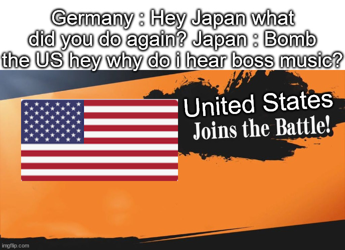 Big Boy wars | Germany : Hey Japan what did you do again? Japan : Bomb the US hey why do i hear boss music? United States | image tagged in smash bros | made w/ Imgflip meme maker