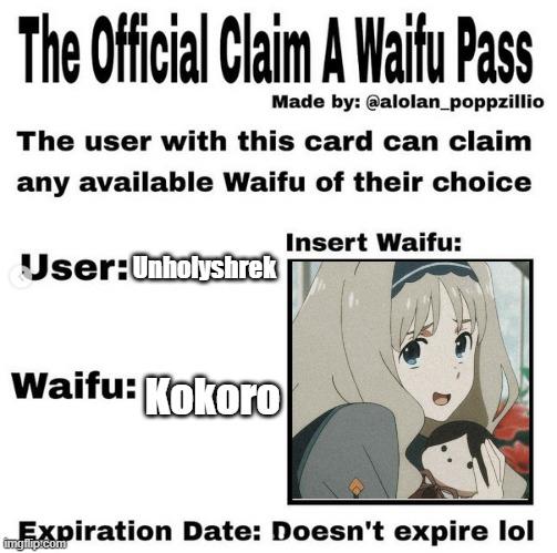 i dont give a shite if shes married | Unholyshrek; Kokoro | image tagged in official claim a waifu pass | made w/ Imgflip meme maker