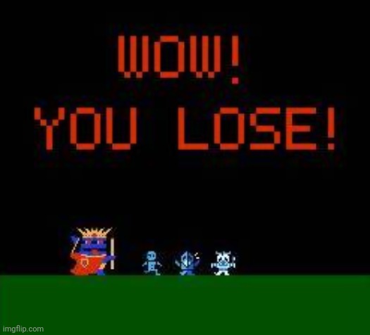 Wow! You Lose! Part 2 | image tagged in wow you lose part 2 | made w/ Imgflip meme maker