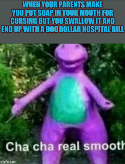 Cha cha REAL smooth | 900 | image tagged in barney,die,money | made w/ Imgflip meme maker