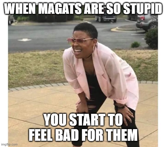 Confused Black Lady | WHEN MAGATS ARE SO STUPID YOU START TO FEEL BAD FOR THEM | image tagged in confused black lady | made w/ Imgflip meme maker