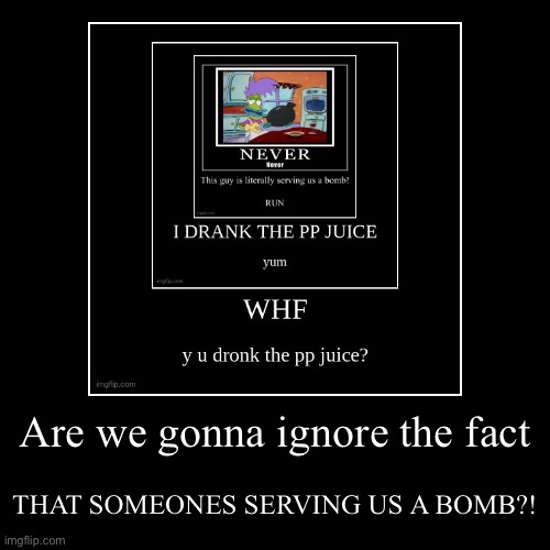 image tagged in funny,demotivationals | made w/ Imgflip demotivational maker