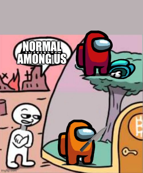 amogus | NORMAL
AMONG US | image tagged in amogus,among us,among us memes | made w/ Imgflip meme maker