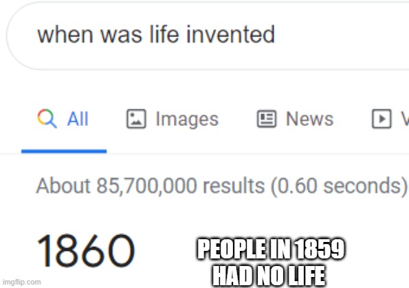 WHAT | PEOPLE IN 1859
HAD NO LIFE | image tagged in how,what,meme,life | made w/ Imgflip meme maker