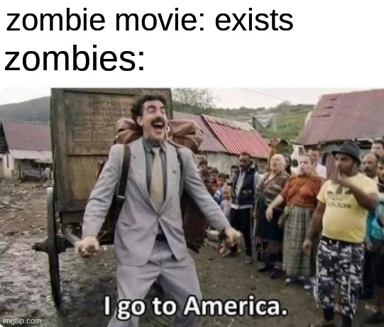 free vanilla syrup | zombie movie: exists; zombies: | image tagged in i go to america | made w/ Imgflip meme maker