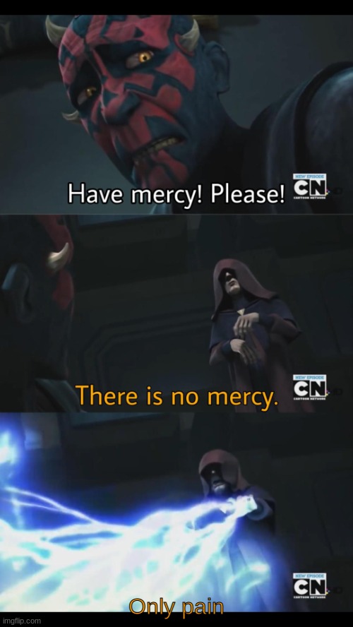 No mercy | Only pain | image tagged in no mercy | made w/ Imgflip meme maker