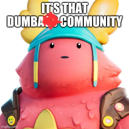 Guff | IT'S THAT DUMBASS COMMUNITY | image tagged in guff | made w/ Imgflip meme maker