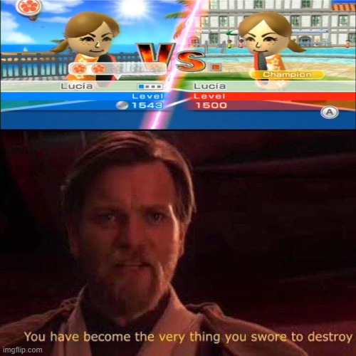Lucia vs Lucia | image tagged in you have become the very thing you swore to destroy,wii,ping pong | made w/ Imgflip meme maker