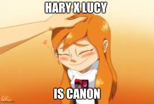 HARY X LUCY; IS CANON | made w/ Imgflip meme maker