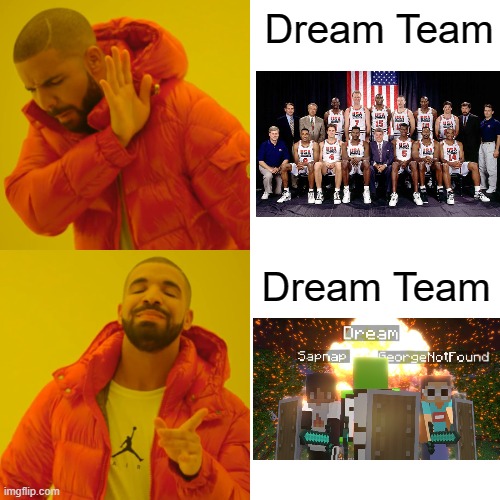 Real Life Or Minecraft | Dream Team; Dream Team | image tagged in memes,drake hotline bling,dream,minecraft,real life | made w/ Imgflip meme maker