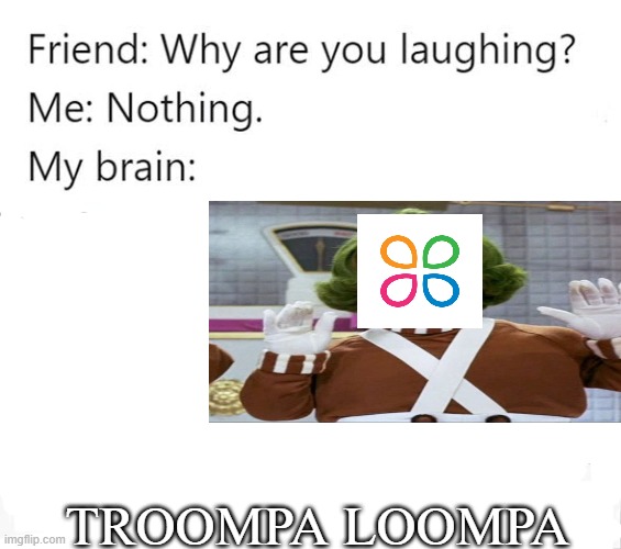 anyone remember curly sue | TROOMPA LOOMPA | image tagged in why are you laughing template | made w/ Imgflip meme maker