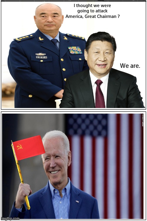 China Joe | I thought we were going to attack America, Great Chairman ? We are. | image tagged in memes,blank comic panel 1x2,joe biden,xi jinping,funny memes,political meme | made w/ Imgflip meme maker