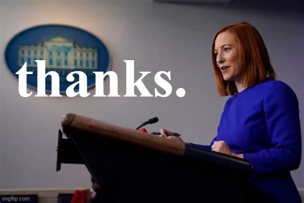 When you're press secretary. | thanks. | image tagged in press secretary jen psaki | made w/ Imgflip meme maker