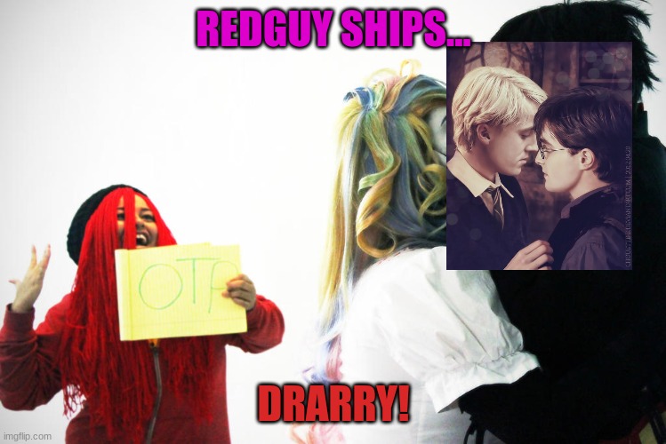 UwU | REDGUY SHIPS... DRARRY! | image tagged in redguy ships | made w/ Imgflip meme maker
