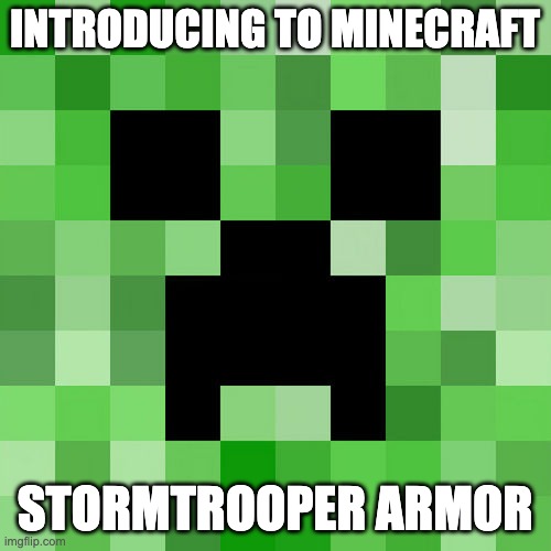 Scumbag Minecraft Meme | INTRODUCING TO MINECRAFT STORMTROOPER ARMOR | image tagged in memes,scumbag minecraft | made w/ Imgflip meme maker