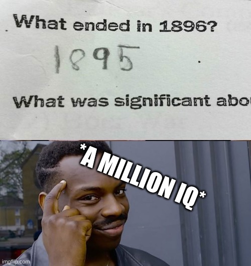 kid has a million iq | *A MILLION IQ* | image tagged in memes,its not going to happen,funny kid test answers | made w/ Imgflip meme maker