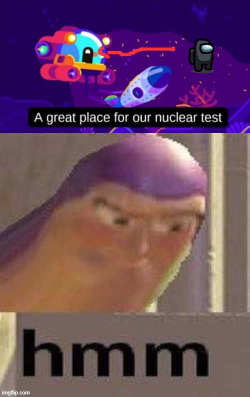 S U S | image tagged in buzz lightyear hmm,among us,nuclear test,memes | made w/ Imgflip meme maker