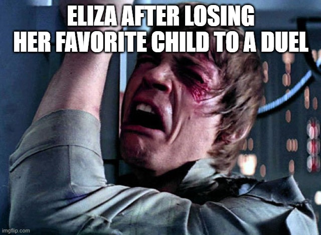 stay alive | ELIZA AFTER LOSING HER FAVORITE CHILD TO A DUEL | image tagged in hamilton | made w/ Imgflip meme maker