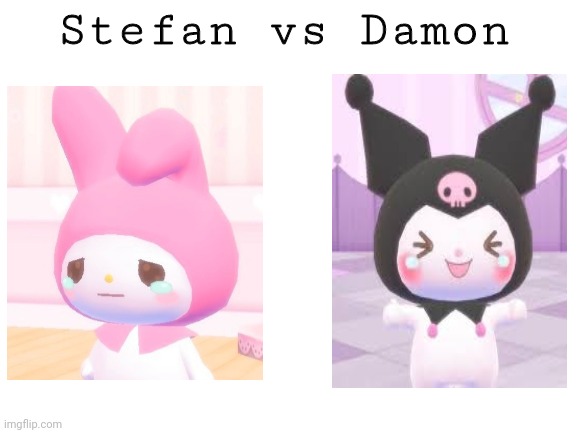 Stefan vs Damon w/ My Melody & Kuromi | Stefan vs Damon | image tagged in blank white template,the vampire diaries | made w/ Imgflip meme maker
