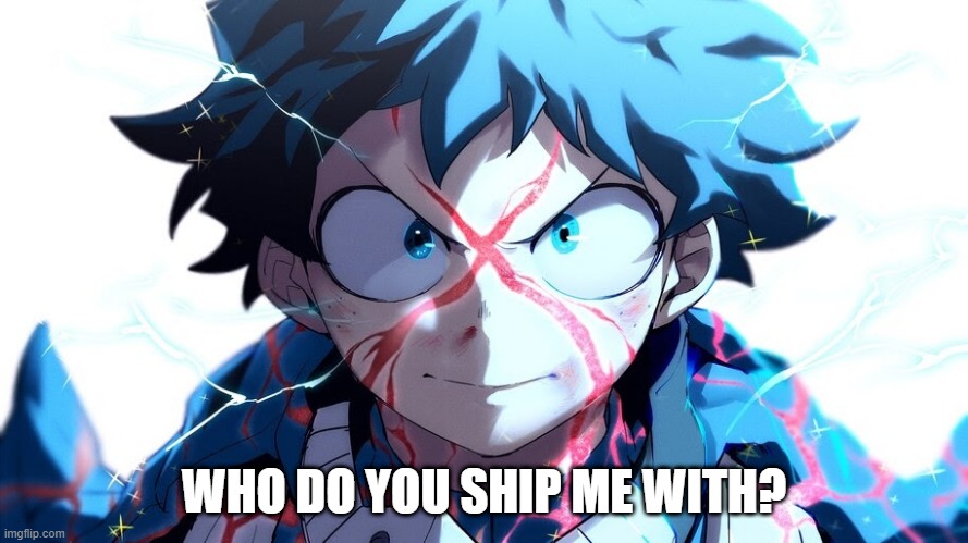 new trend? | WHO DO YOU SHIP ME WITH? | made w/ Imgflip meme maker