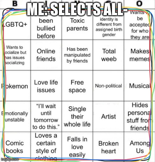 ME: SELECTS ALL- | made w/ Imgflip meme maker