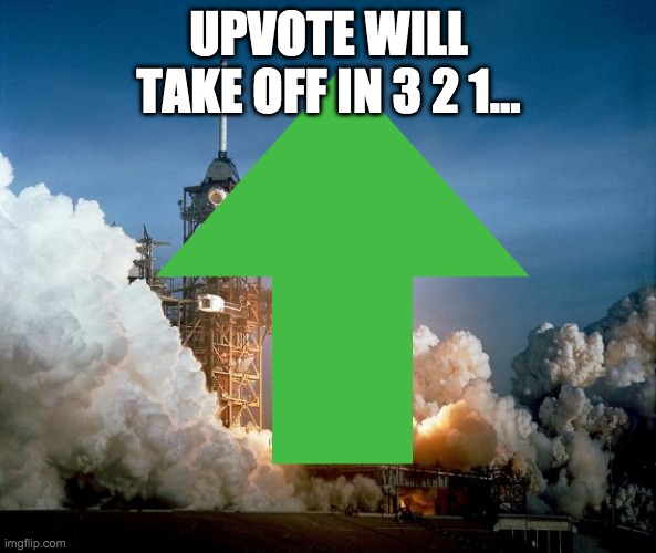 UPVOTE WILL TAKE OFF IN 3 2 1... | made w/ Imgflip meme maker