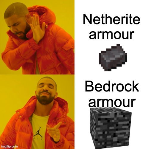 Drake Hotline Bling | Netherite armour; Bedrock armour | image tagged in memes,drake hotline bling | made w/ Imgflip meme maker