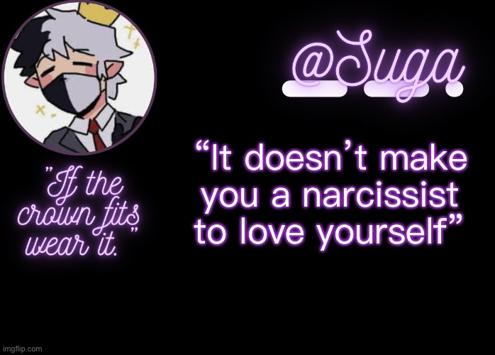 . | “It doesn’t make you a narcissist to love yourself” | image tagged in ranboo | made w/ Imgflip meme maker