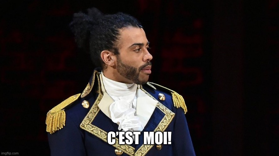 Marquis de Lafayette | C’EST MOI! | image tagged in marquis de lafayette | made w/ Imgflip meme maker