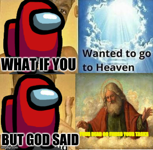 when you want to go to heaven | image tagged in among us,dead,heaven | made w/ Imgflip meme maker