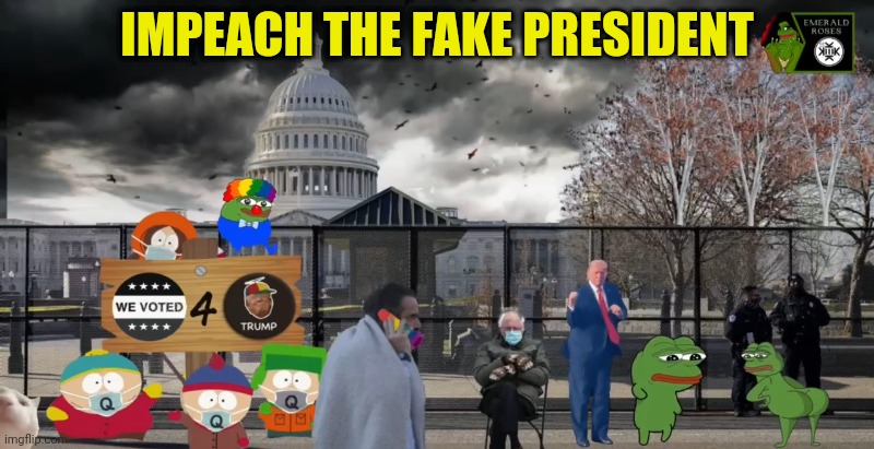 IMPEACH THE FAKE PRESIDENT | made w/ Imgflip meme maker