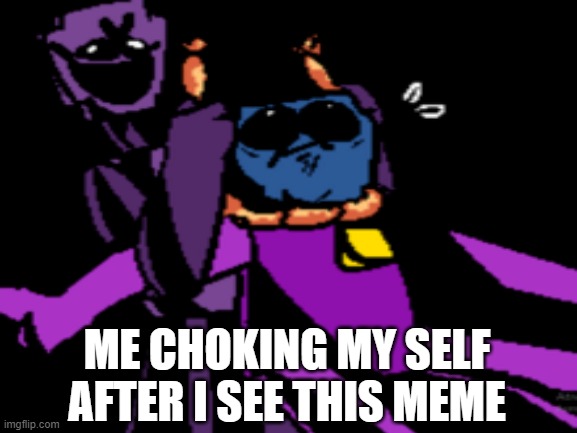 use this as you will | ME CHOKING MY SELF AFTER I SEE THIS MEME | image tagged in death | made w/ Imgflip meme maker