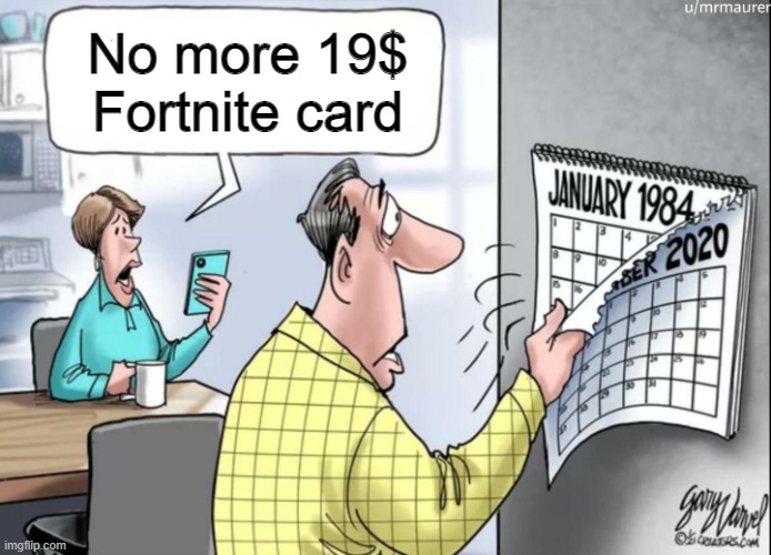 19$ Fortnite Card 1984 | No more 19$ Fortnite card | image tagged in 1984 calendar,fortnite,fortnite meme | made w/ Imgflip meme maker