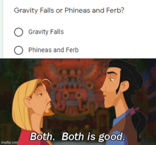 my school had a survey and made us choose | image tagged in both both is good | made w/ Imgflip meme maker
