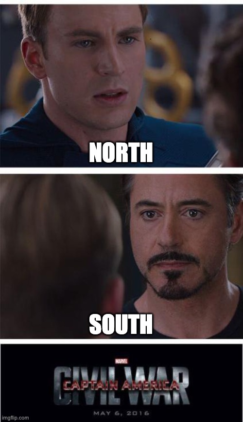 Marvel Civil War 1 Meme | NORTH; SOUTH | image tagged in memes,marvel civil war 1 | made w/ Imgflip meme maker