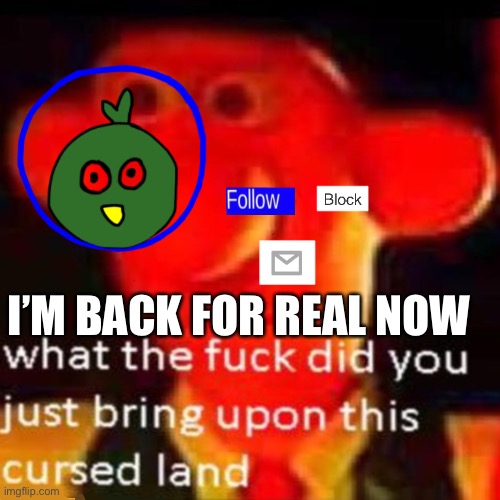 Helo | I’M BACK FOR REAL NOW | image tagged in rjakflaidujsdjsjbxnekoayxjsjaixjskapdi | made w/ Imgflip meme maker