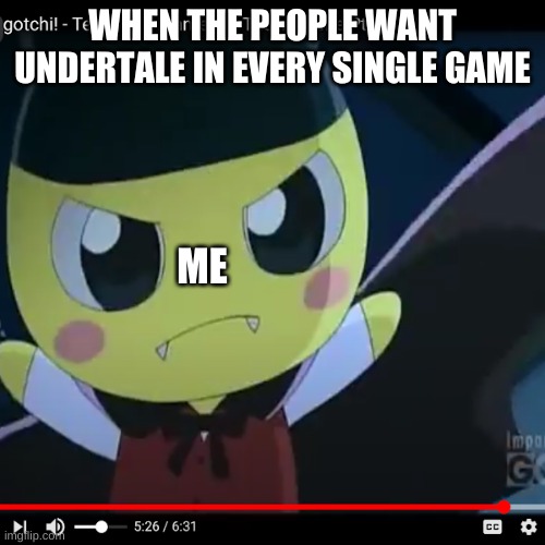 No i don't want undertale to be in every single game (I do like undertale though) | WHEN THE PEOPLE WANT UNDERTALE IN EVERY SINGLE GAME; ME | image tagged in no i don't want that,nope | made w/ Imgflip meme maker