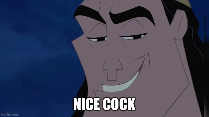 Nice Kronk | NICE COCK | image tagged in nice kronk | made w/ Imgflip meme maker