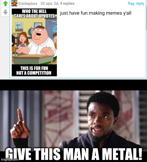Yep. |  GIVE THIS MAN A METAL! | image tagged in give this man a shield,true story | made w/ Imgflip meme maker