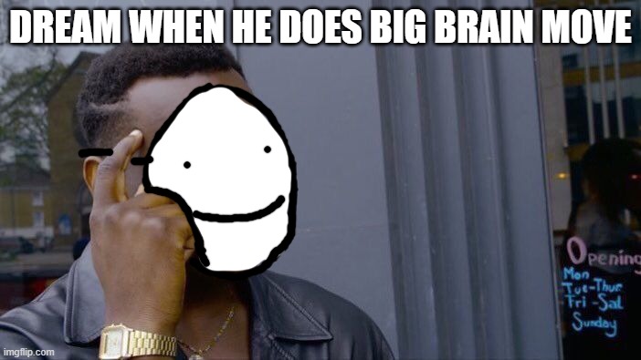 Roll Safe Think About It | DREAM WHEN HE DOES BIG BRAIN MOVE | image tagged in memes,roll safe think about it | made w/ Imgflip meme maker