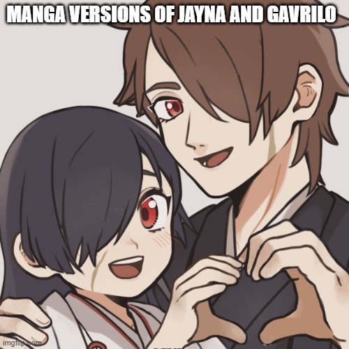manga jayna and gavrilo. rp anyone? | MANGA VERSIONS OF JAYNA AND GAVRILO | made w/ Imgflip meme maker