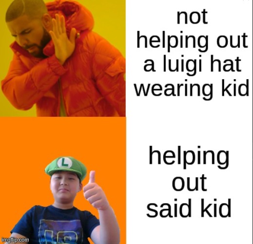 new tempo- (Moderator edit: credit to sensei_Lucario for the help in making it... basically everything but the Luigi hat kid) | image tagged in yes | made w/ Imgflip meme maker